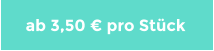 ab 3,50 € pro Stück