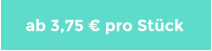 ab 3,75 € pro Stück
