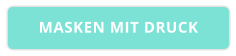 MASKEN MIT DRUCK