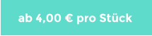 ab 4,00 € pro Stück