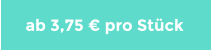 ab 3,75 € pro Stück