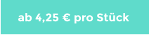 ab 4,25 € pro Stück