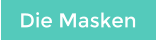 Die Masken