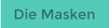 Die Masken